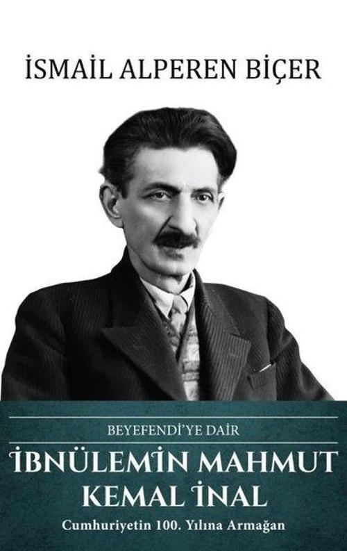 İbnülemin Mahmut Kemal İnal: Beyefendi'ye Dair