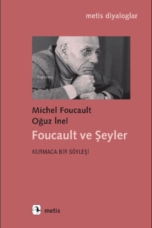 Foucault ve Şeyler - Kurmaca Bir Söyleşi