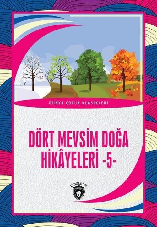 Dört Mevsim Doğa Hikayeleri 5 - Dünya Çocuk Klasikleri