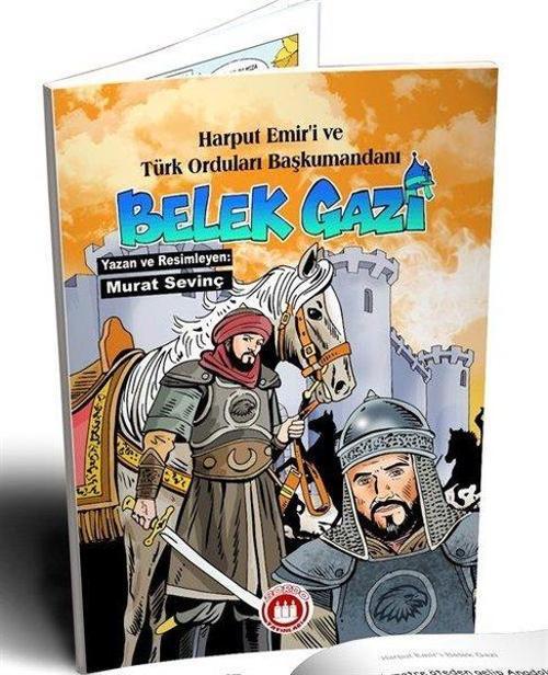 Bellek Gazi: Harput Emir'i ve Türk Orduları Başkumandanı - Resimli