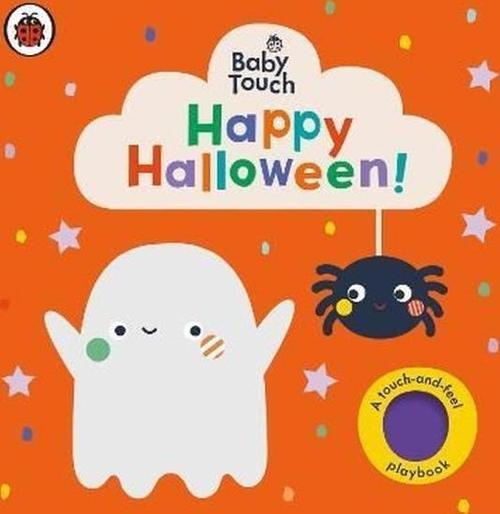 Baby Touch: Happy Halloween! : A touch - and - feel playbook