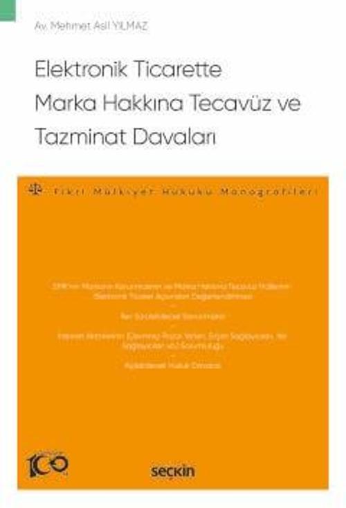 Elektronik Ticarette Marka Hakkına Tecavüz ve Tazminat Davaları - Fikri Mülkiyet Hukuku Monografileri 1. Bask Nisan 2024