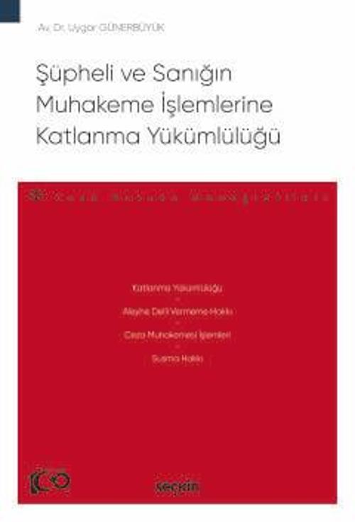 Şüpheli ve Sanığın Muhakeme İşlemlerine Katlanma Yükümlülüğü - Ceza Hukuku Monografileri - 1. Baskı, Haziran 2024