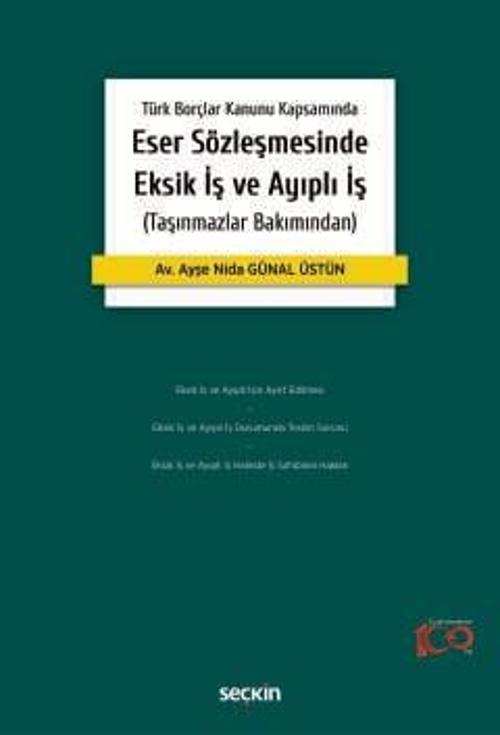 Türk Borçlar Kanunu Kapsamında Eser Sözleşmesinde Eksik İş ve Ayıplı İş (Taşınmazlar Bakımından) 1. Baskı, Nisan 2024