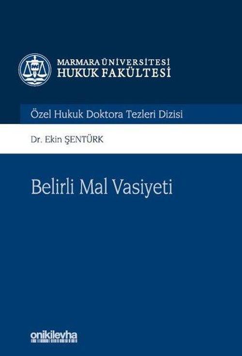 Belirli Mal Vasiyeti - Marmara Üniversitesi Hukuk Fakültesi Özel Hukuk Doktora Tezleri Dizisi