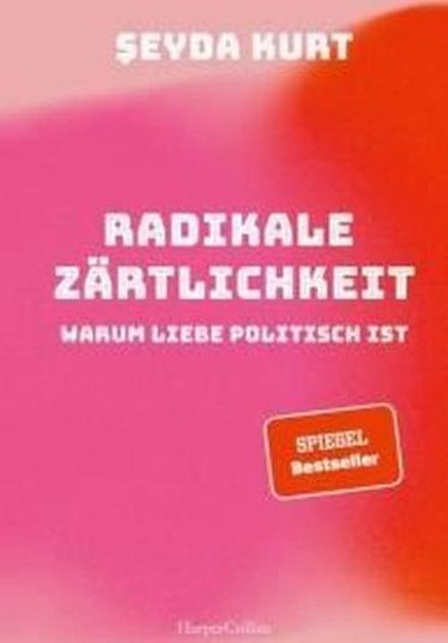 Radikale Zrtlichkeit - Warum Liebe politisch ist