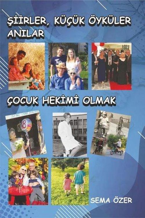 Şiirler, Küçük Öyküler, Anılar - Çocuk Hekimi Olmak