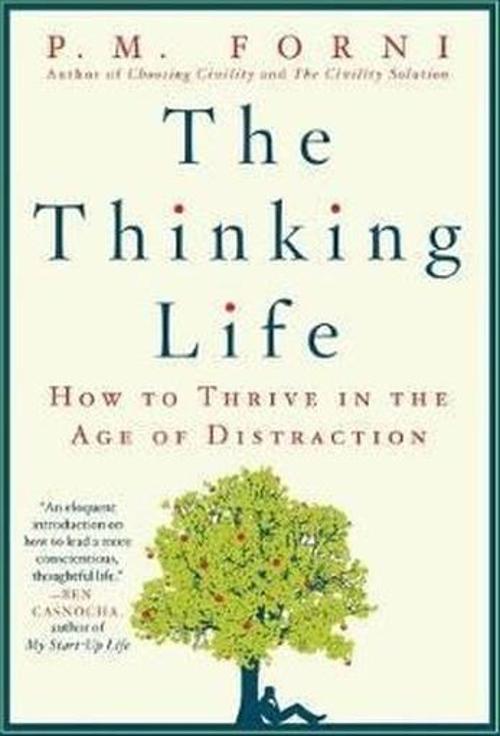 The Thinking Life : How to Thrive in the Age of Distraction