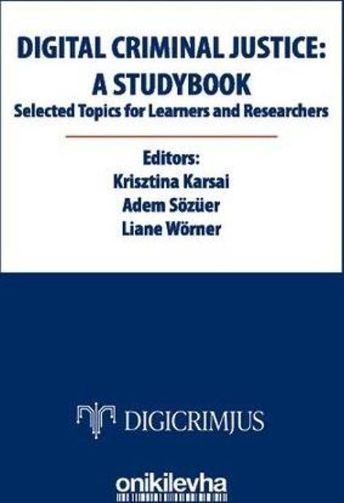 Digital Criminal Justice: A Studybook Selected Topics for Learners and Researchers