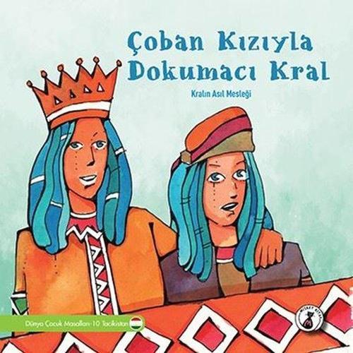 Çoban Kızıyla Dokumacı Kral: Kralın Asıl Mesleği - Dünya Çocuk Masalları 10 - Tacikistan