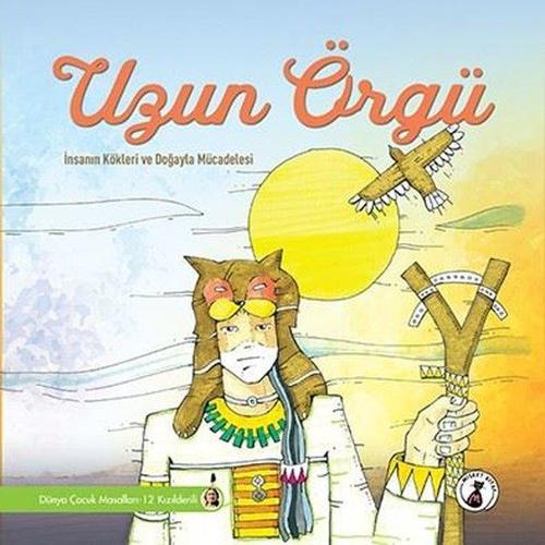 Uzun Örgü: İnsanın Kökleri ve Doğayla Mücadelesi - Dünya Çocuk Masalları 12 - Kızılderili