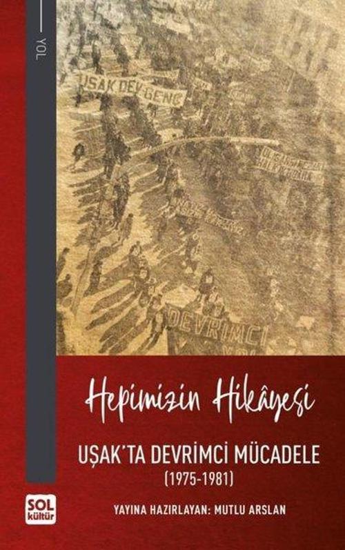 Hepimizin Hikayesi - Uşak'ta Devrimci Mücadele 1975 - 1981