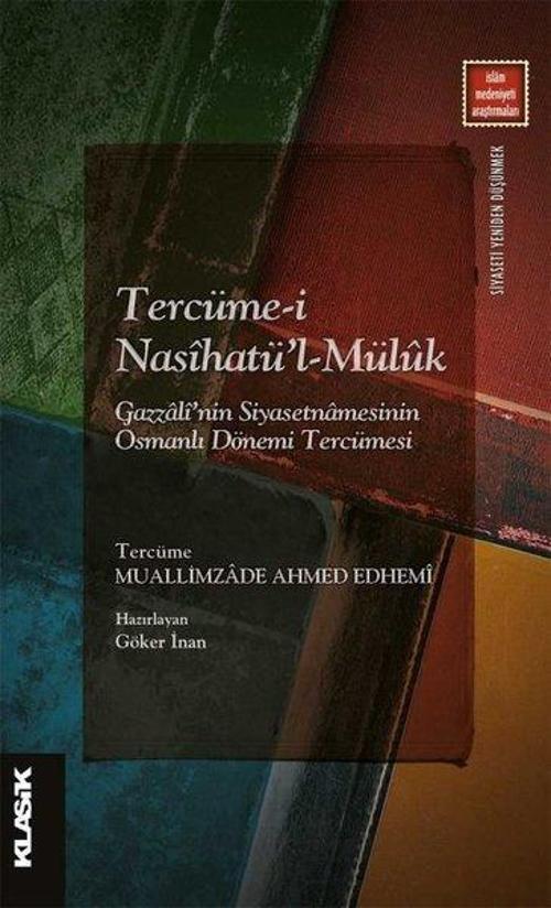 Tercüme-i Nasihatü'l-Müluk: Gazzali'nin Siyasetnamesinin Osmanlı Dönemi Tercümesi