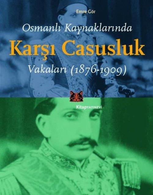 Osmanlı Kaynaklarında Karşı Casusluk Vakaları 1876 - 1909