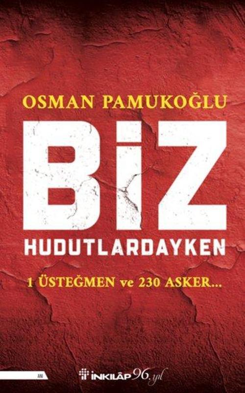 Biz Hudutlardayken - 1 Üsteğmen ve 230 Asker