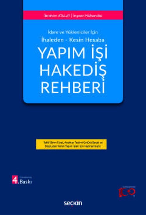 İdare ve Yöneticiler İçin İhaleden - Kesin Hesaba Yapım İşi Hakediş Rehberi İbrahim Atalay 4. Baskı, Ağustos 2024