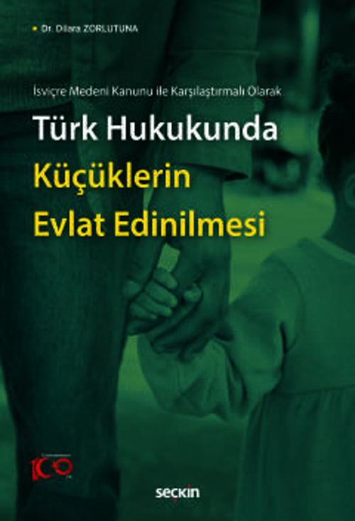 İsviçre Medeni Kanunu ile Karşılaştırmalı Olarak İsviçre Medeni Kanunu ile Karşılaştırmalı Olarak Türk Hukukunda Küçükl