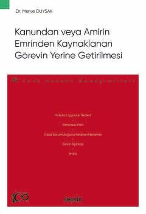 Kanundan veya Amirin Emrinden Kaynaklanan Görevin Yerine Getirilmesi - Ceza Hukuku Monografileri - Dr. Merve Duysak