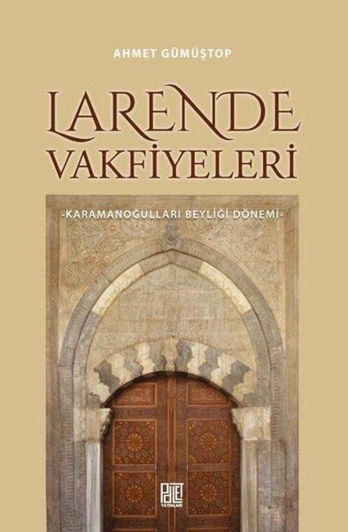 Larende Vakfiyeleri - Karamanoğulları Beyliği Dönemi