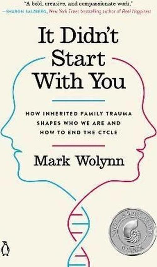 It Didn't Start With You : How Inherited Family Trauma Shapes Who We Are and How to End the Cycle