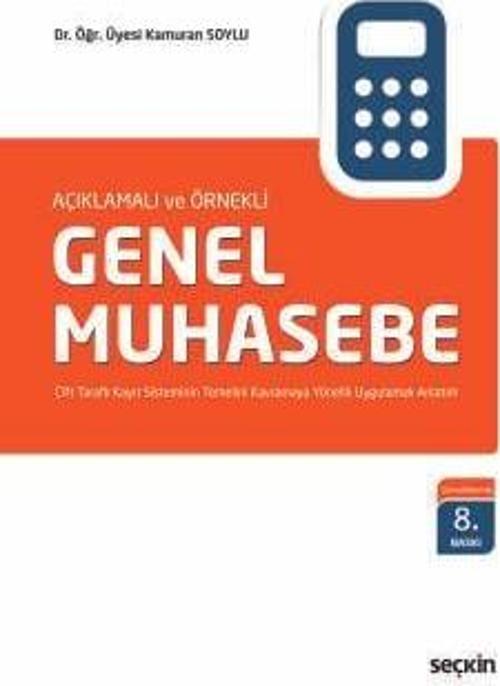 Açıklamalı ve Örnekli Genel Muhasebe Çift Taraflı Kayıt Sisteminin Temelini Kavramaya Yönelik Uygulamalı Anlatım 2024