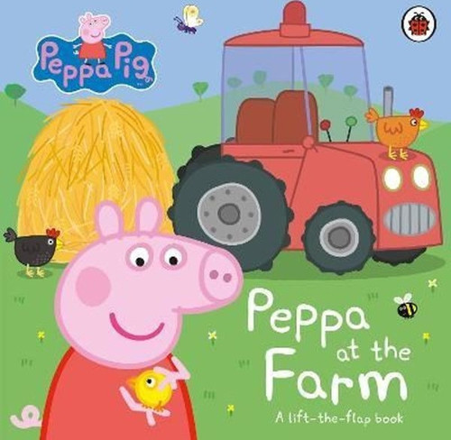 Peppa Pig: Peppa at the Farm : A Lift-the-Flap Book