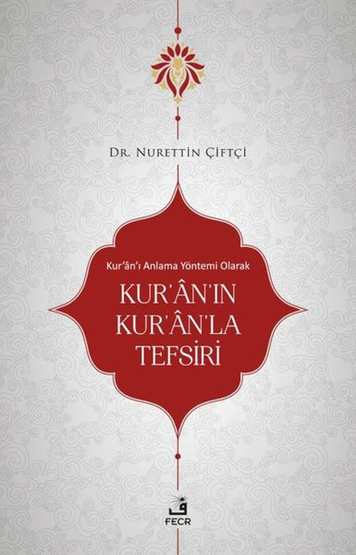 Kur'an'ı Anlama Yöntemi Olarak Kur'an'ın Kur'an'la Tefsiri