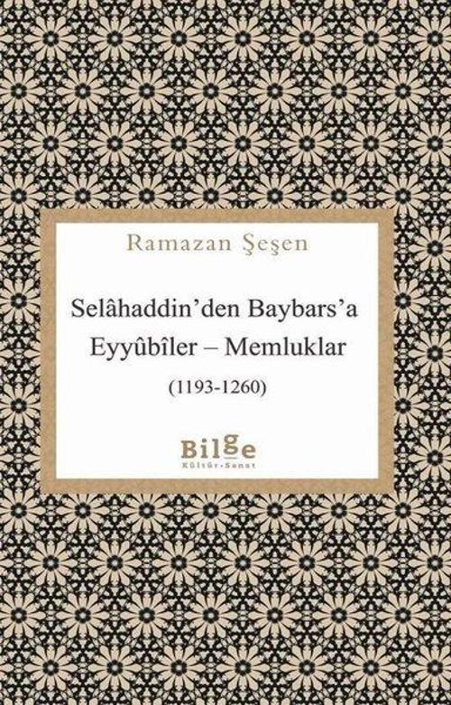 Selahaddin'den Baybars'a Eyyubiler-Memlükler