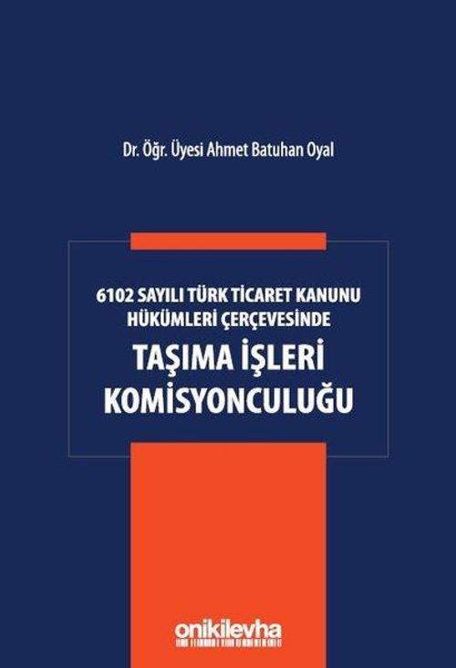 6102 Sayılı Türk Ticaret Kanunu Hükümleri Çerçevesinde Taşıma İşleri Komisyonculuğu