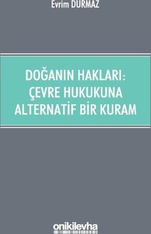 Doğanın Hakları: Çevre Hukukuna Alternatif Bir Kuram