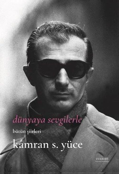 Dünyaya Sevgilerle - Bütün Şiirlerle