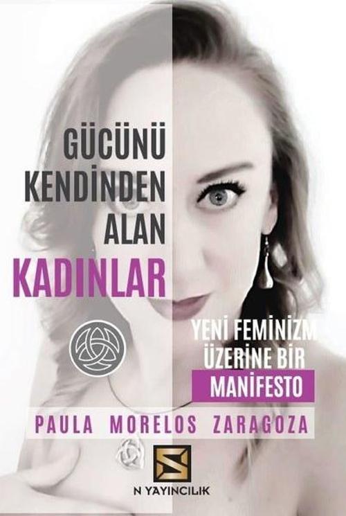 Gücünü Kendinden Alan Kadınlar - Yeni Feminizm Üzerine Bir Manifesto