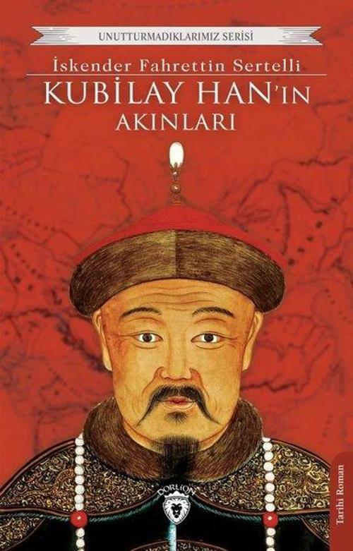 Kubilay Han'ın Akınları - Unutturmadıklarımız Serisi