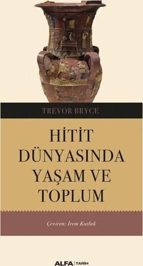 Hitit Dünyasında Yaşam ve Toplum