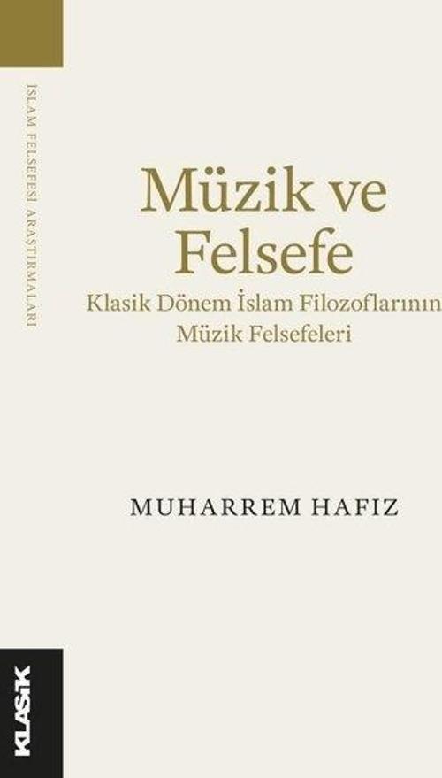 Müzik ve Felsefe - Klasik Dönem İslam Filozoflarının Müzik Felsefeleri