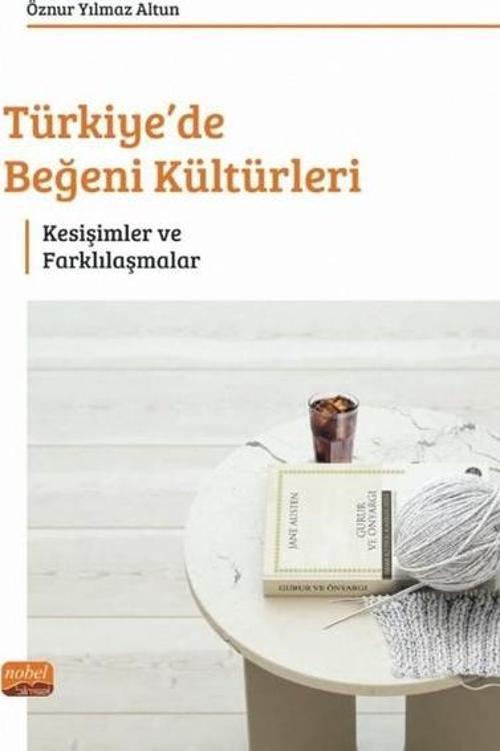 Türkiye'de Beğeni Kültürleri - Kesişimler ve Farklılaşmalar