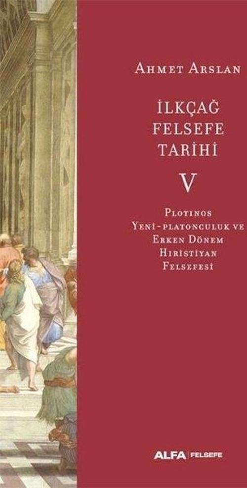 İlk Çağ Felsefe Tarihi 5 - Plotinos Yeni-Platonculuk ve Erken Dönem Hıristiyan Felsefesi