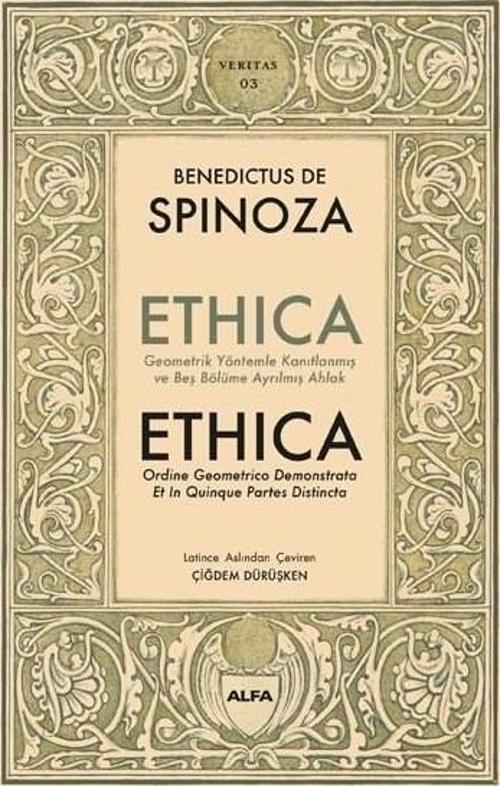 Ethica - Geometrik Yöntemler Kanıtlanmış ve Beş Bölüme Ayrılmış Ahlak