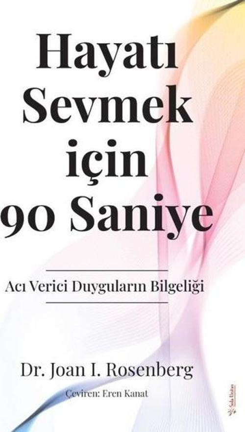 Hayatı Sevmek için 90 Saniye - Acı Verici Duyguların Bilgeliği