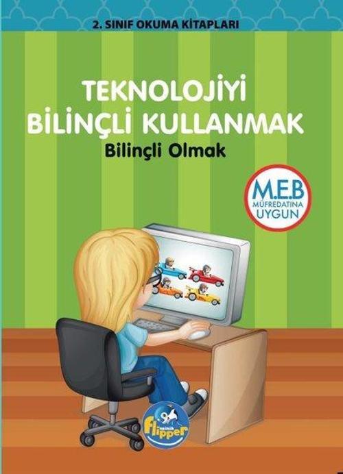 Teknolojiyi Bilinçli Kullanmak: Bilinçli Olmak - 2.Sınıf Okuma Kitapları