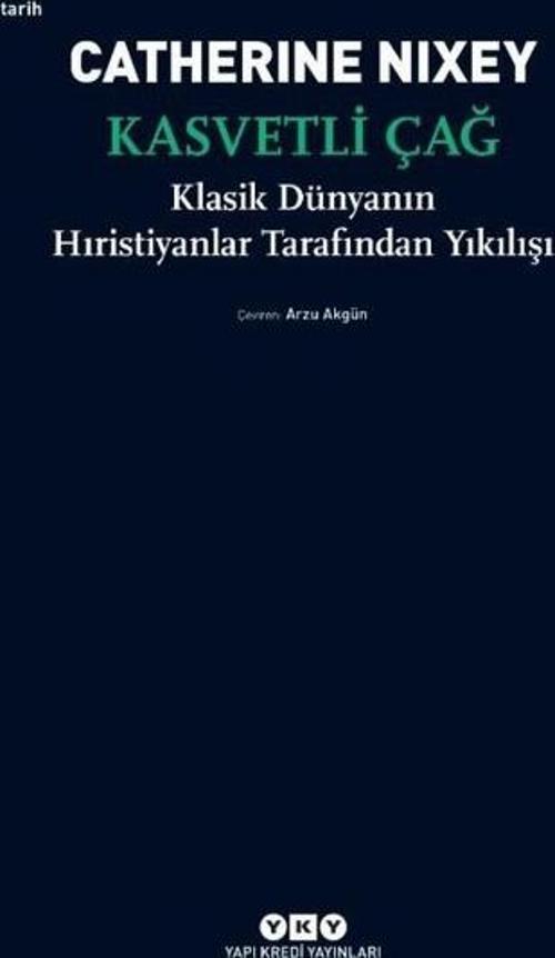 Kasvetli Çağ - Klasik Dünyanın Hıristiyanlar Tarafından Yıkılışı