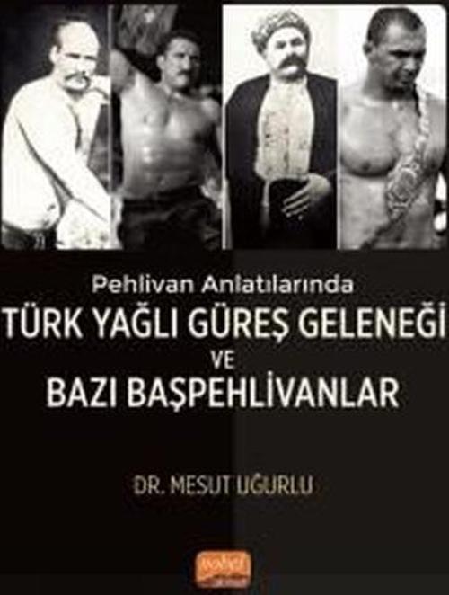 Türk Yağlı Güreş Geleneği ve Bazı Başpehlivanlar - Pehlivan Anlatılarında