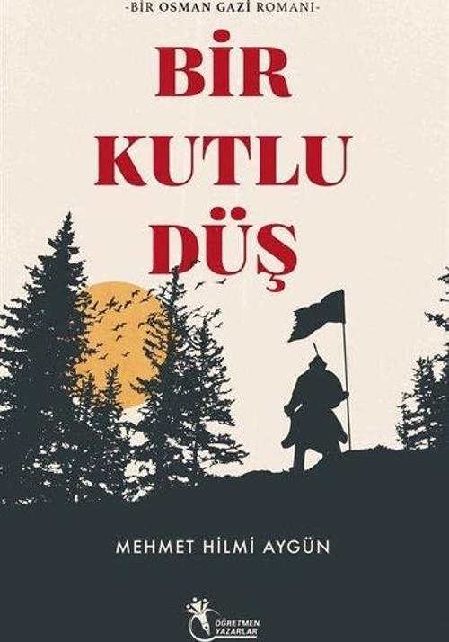 Bir Kutlu Düş - Bir Osman Gazi Romanı