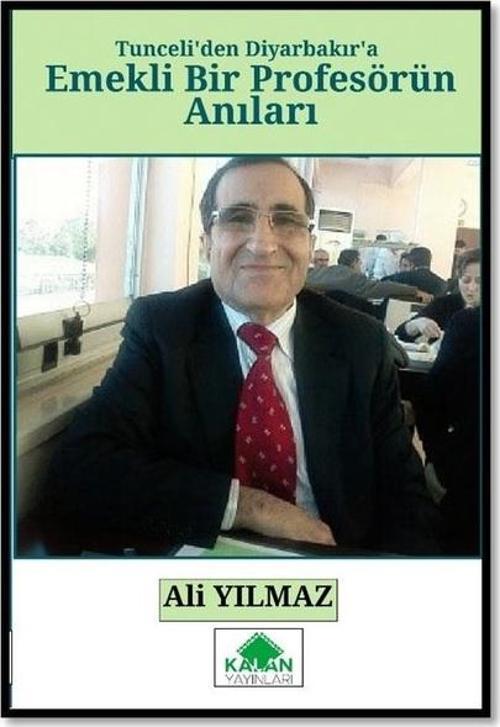 Emekli Bir Profesörün Anıları-Tunceli'den Diyarbakır'a