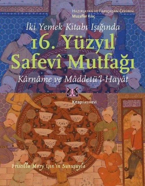 16. Yüzyıl Safevi Mutfağı - İki Yemek Kitabı Işığında