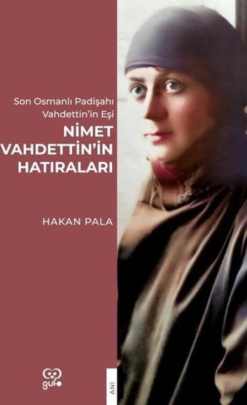 Nimet Vahdettin'in Hatıraları - Son Osmanlı Padişahı Vahdettin'in Eşi