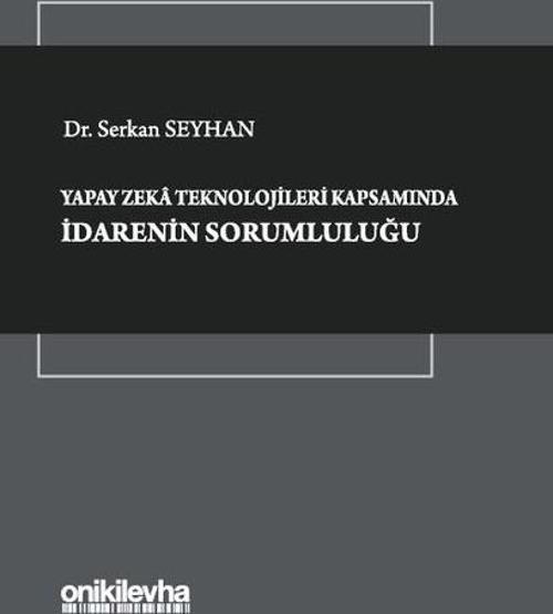 Yapay Zeka Teknolojileri Kapsamında İdarenin Sorumluluğu