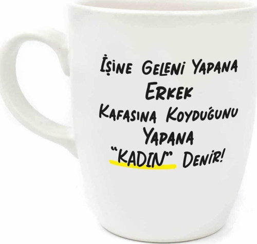 İşine Geleni Yapana Erkek Kafasına Koyduğunu Yapana "Kadın" Denir! Krem Oval Kupa - Hediye Seramik Kupa