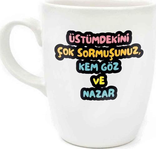 Üstümdekini Çok Sormuşsunuz, Kem Göz Ve Nazar Krem Oval Kupa - Hediye Seramik Kupa