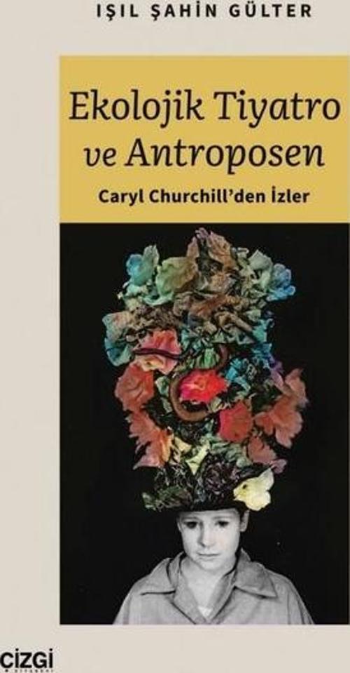 Ekolojik Tiyatro ve Antroposen - Caryl Churchill'den İzler